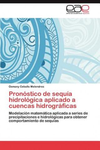 Carte Pronostico de Sequia Hidrologica Aplicado a Cuencas Hidrograficas Osmany Ceballo Melendres