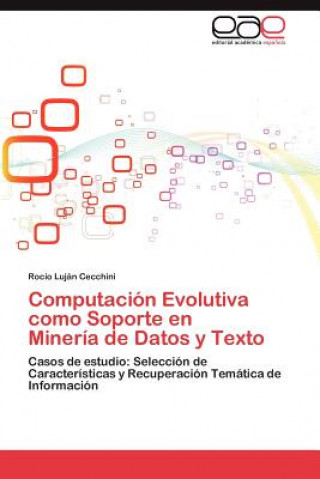 Kniha Computacion Evolutiva Como Soporte En Mineria de Datos y Texto Rocío Luján Cecchini