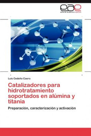 Kniha Catalizadores para hidrotratamiento soportados en alumina y titania Cedeno Caero Luis