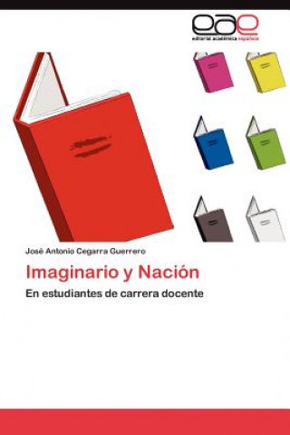 Könyv Imaginario y Nacion José Antonio Cegarra Guerrero