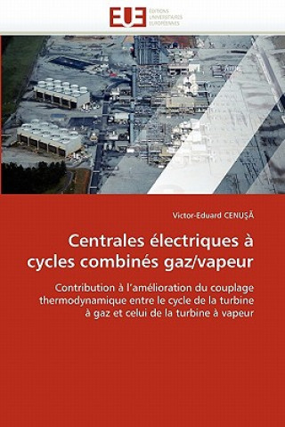 Книга Centrales  lectriques   Cycles Combin s Gaz/Vapeur Victor-Eduard Cenu