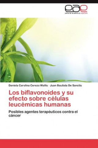 Kniha Biflavonoides y Su Efecto Sobre Celulas Leucemicas Humanas Daniela Carolina Cerezo Wallis