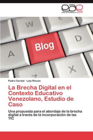 Könyv Brecha Digital en el Contexto Educativo Venezolano, Estudio de Caso Pedro Certad