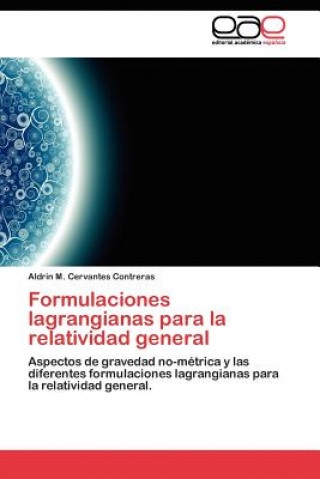 Buch Formulaciones lagrangianas para la relatividad general Aldrin M. Cervantes Contreras