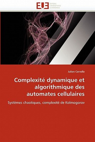 Kniha Complexit  Dynamique Et Algorithmique Des Automates Cellulaires Julien Cervelle