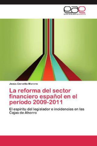 Knjiga La reforma del sector financiero español en el período 2009-2011 Jesús Cervetto Moreno