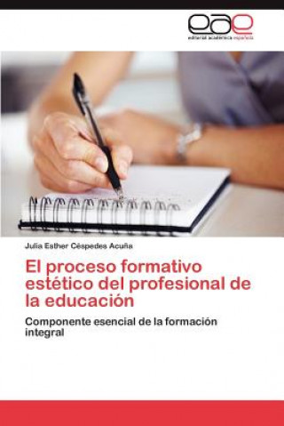 Книга Proceso Formativo Estetico del Profesional de La Educacion Julia Esther C Spedes Acu a