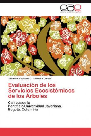 Buch Evaluacion de los Servicios Ecosistemicos de los Arboles Tatiana Céspedes C.