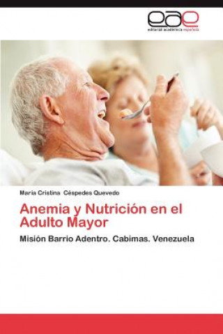 Livre Anemia y Nutricion en el Adulto Mayor María Cristina Céspedes Quevedo