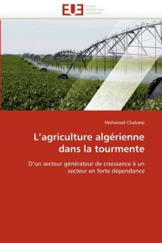 Buch L''agriculture Alg rienne Dans La Tourmente Mohamed Chabane