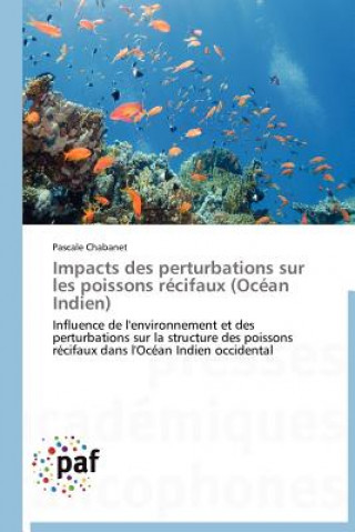 Kniha Impacts Des Perturbations Sur Les Poissons Recifaux (Ocean Indien) Pascale Chabanet