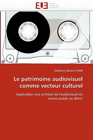 Książka Patrimoine Audiovisuel Comme Vecteur Culturel Godefroy Macaire Chabi