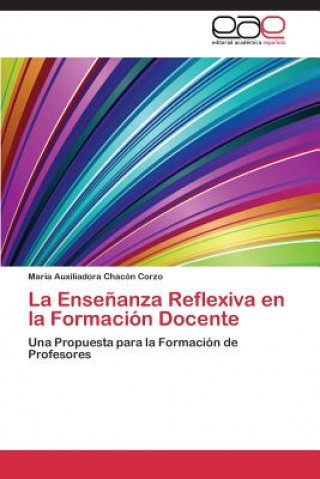 Książka Ensenanza Reflexiva en la Formacion Docente María Auxiliadora Chacón Corzo