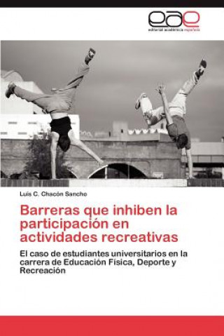 Könyv Barreras Que Inhiben La Participacion En Actividades Recreativas Luis C. Chacón Sancho