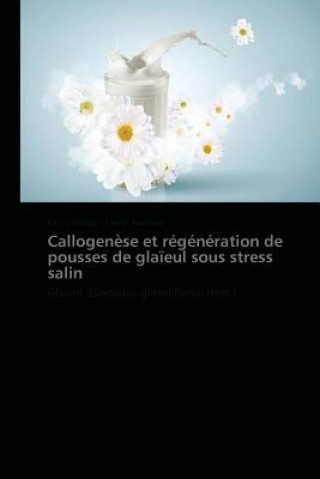 Book Callogenese Et Regeneration de Pousses de Glaieul Sous Stress Salin Faouzi Haouala