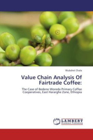 Kniha Value Chain Analysis Of Fairtrade Coffee: Wubshet Chala