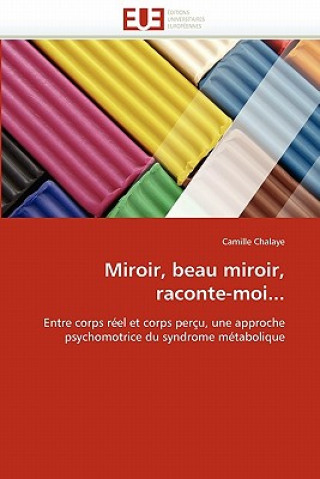 Buch Miroir, Beau Miroir, Raconte-Moi... Camille Chalaye