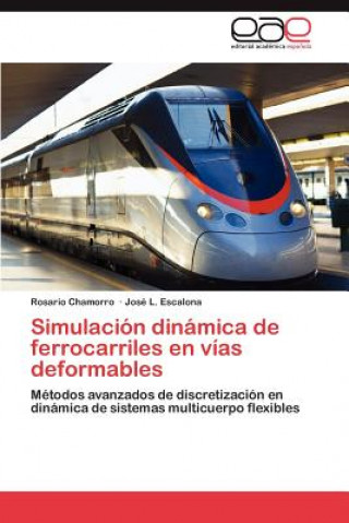 Kniha Simulacion Dinamica de Ferrocarriles En Vias Deformables Rosario Chamorro