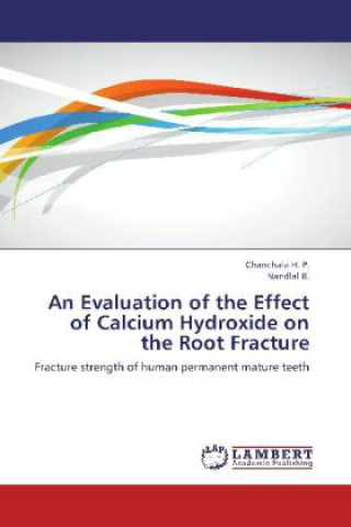 Kniha An Evaluation of the Effect of Calcium Hydroxide on the Root Fracture H. P. Chanchala