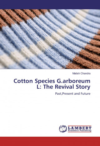 Carte Cotton Species G.arboreum L: The Revival Story Matish Chandra