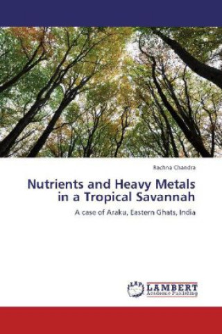 Kniha Nutrients and Heavy Metals in a Tropical Savannah Rachna Chandra