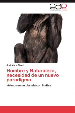 Kniha Hombre y Naturaleza, Necesidad de Un Nuevo Paradigma Jos Mar a Chani