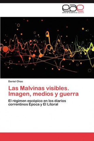 Kniha Malvinas Visibles. Imagen, Medios y Guerra Daniel Chao