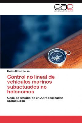 Kniha Control No Lineal de Vehiculos Marinos Subactuados No Holonomos Dictino Chaos García