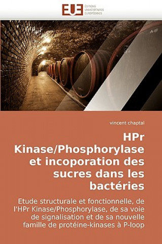 Könyv Hpr kinase/phosphorylase et incoporation des sucres dans les bacteries Vincent Chaptal