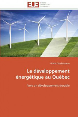 Livre Le D veloppement  nerg tique Au Qu bec Olivier Charbonneau