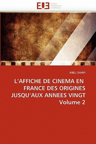 Book L''affiche de Cinema En France Des Origines Jusqu''aux Annees Vingt Volume 2 Ikbel Charfi