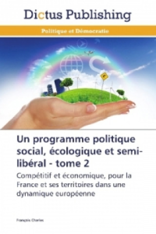 Buch Un programme politique social, écologique et semi-libéral - tome 2 François Charles