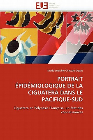 Kniha Portrait  pid miologique de la Ciguatera Dans Le Pacifique-Sud Marie-Ludivine Chateau-Degat