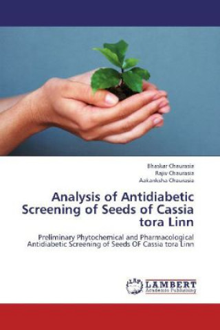 Carte Analysis of Antidiabetic Screening of Seeds of Cassia tora Linn Bhaskar Chaurasia