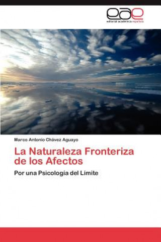 Kniha Naturaleza Fronteriza de Los Afectos Marco Antonio Chávez Aguayo