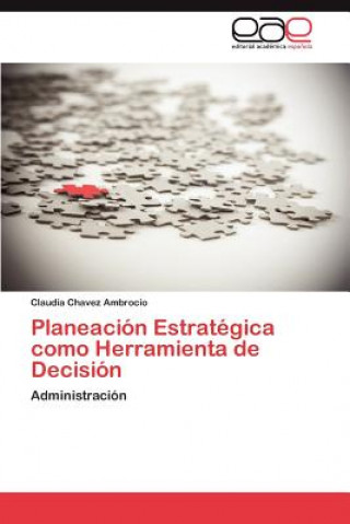 Könyv Planeacion Estrategica Como Herramienta de Decision Claudia Chavez Ambrocio