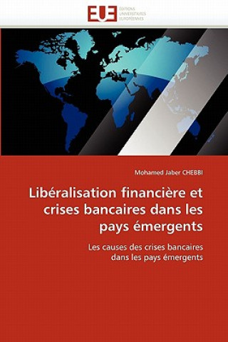 Kniha Lib ralisation Financi re Et Crises Bancaires Dans Les Pays  mergents Mohamed Jaber Chebbi