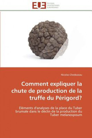 Kniha Comment Expliquer La Chute de Production de la Truffe Du P rigord? Nicolas Chedozeau