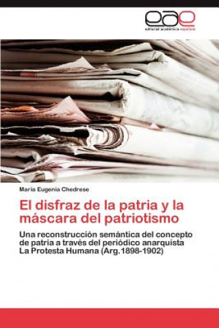 Carte Disfraz de La Patria y La Mascara del Patriotismo María Eugenia Chedrese
