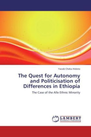 Книга Quest for Autonomy and Politicisation of Differences in Ethiopia Yacob Cheka Hidoto