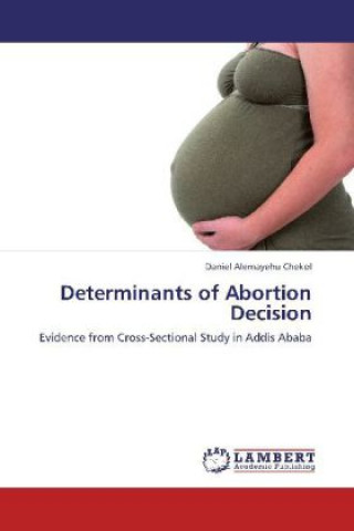 Kniha Determinants of Abortion Decision Daniel Alemayehu Chekol
