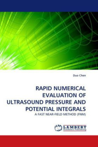Carte RAPID NUMERICAL EVALUATION OF ULTRASOUND PRESSURE AND POTENTIAL INTEGRALS Duo Chen