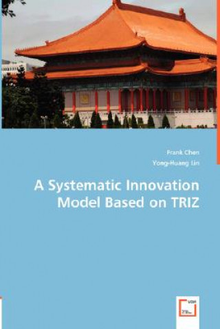 Kniha Systematic Innovation Model Based on TRIZ Frank Chen