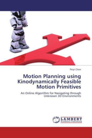 Knjiga Motion Planning using Kinodynamically Feasible Motion Primitives Peiyi Chen