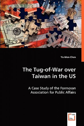 Könyv Tug-of-War over Taiwan in the US Yu-Wen Chen