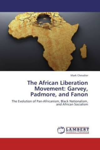 Knjiga The African Liberation Movement: Garvey, Padmore, and Fanon Mark Chevalier