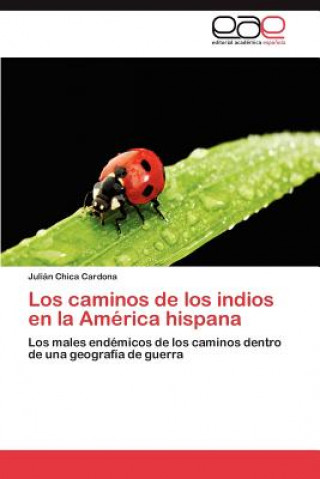 Carte Caminos de Los Indios En La America Hispana Julián Chica Cardona
