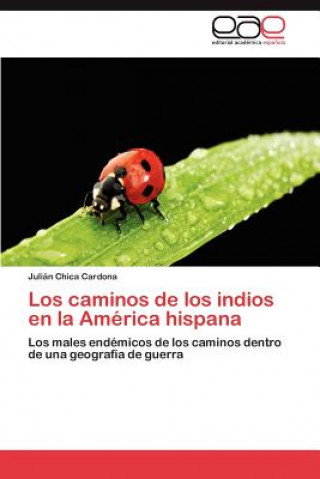 Könyv Caminos de Los Indios En La America Hispana Julián Chica Cardona