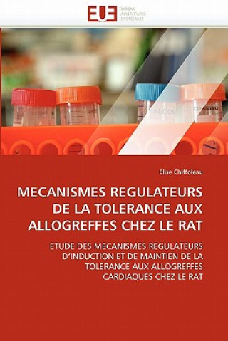 Kniha Mecanismes regulateurs de la tolerance aux allogreffes chez le rat Elise Chiffoleau