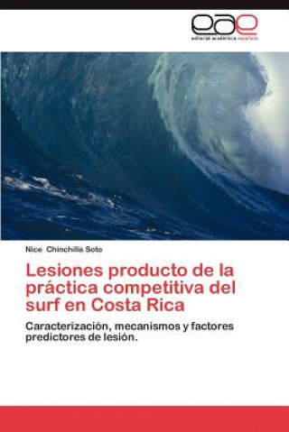 Kniha Lesiones Producto de La Practica Competitiva del Surf En Costa Rica Nice Chinchilla Soto